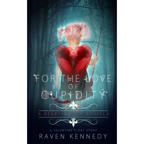 For the Love of Cupidity: A Valentine's Day Novella