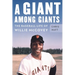 A Giant Among Giants: The Baseball Life of Willie McCovey