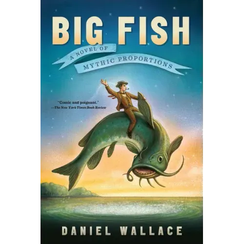 Big Fish: A Novel of Mythic Proportions