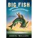 Big Fish: A Novel of Mythic Proportions