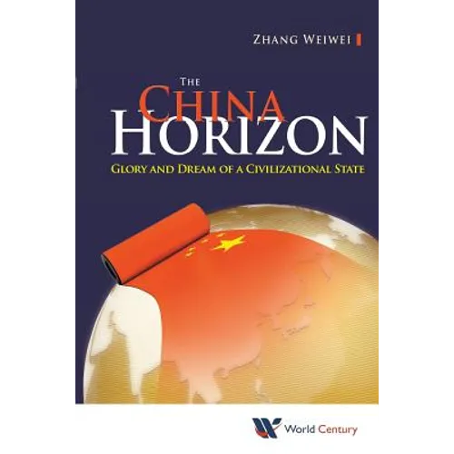 The China Horizon: Glory & Dream of a Civilizational State