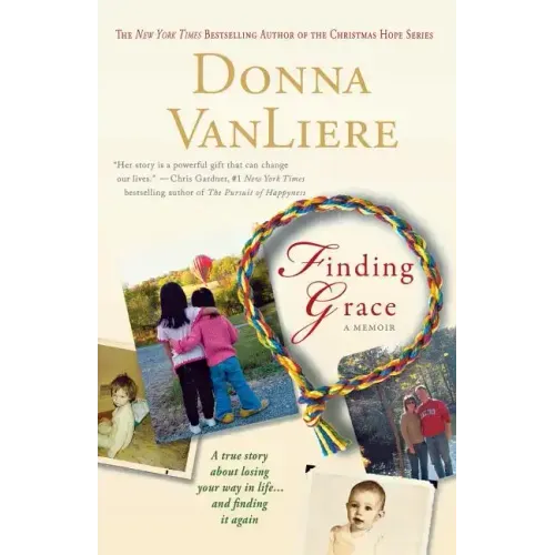 Finding Grace: A True Story about Losing Your Way in Life...and Finding It Again
