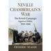 Neville Chamberlain's War: The British Campaign Against Hitler, 1939-1940