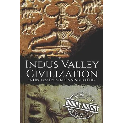 Indus Valley Civilization: A History from Beginning to End