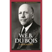 W.E.B. Du Bois: A Biography