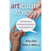 Articulate at Work: How Performance Techniques Bring Business Communication to Life
