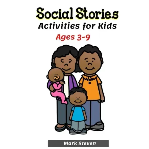 Social Stories Activities for Kids Ages 3-9: Illustrated Teaching Social Skills to Children and Adults, Learning at home, Growth Mindset, Distance lea