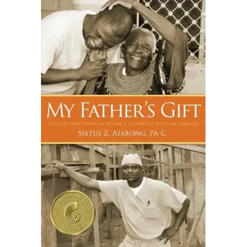 My Father's Gift: How One Man's Purpose Became a Journey of Hope and Healing