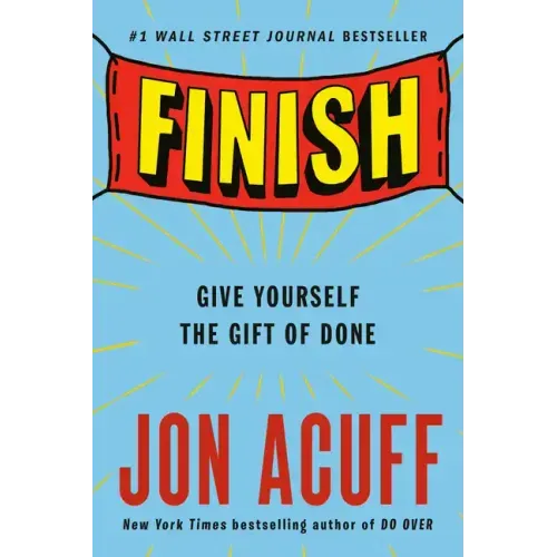 Finish: Give Yourself the Gift of Done