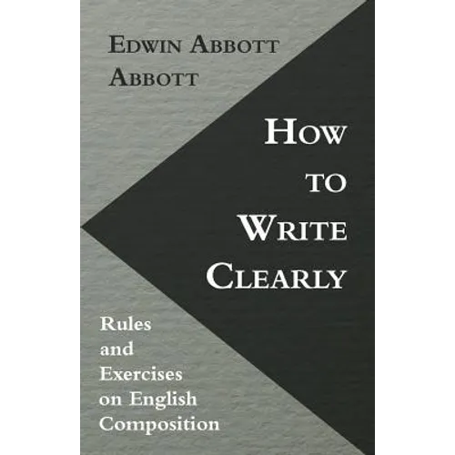 How to Write Clearly; Rules and Exercises on English Composition