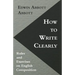 How to Write Clearly; Rules and Exercises on English Composition