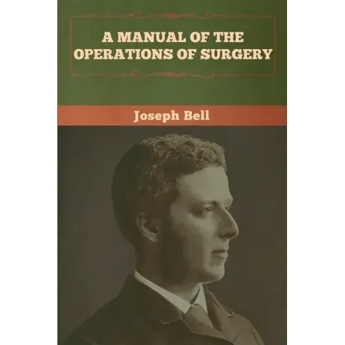 A Manual of the Operations of Surgery