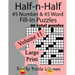Half-n-Half Fill-In Puzzles, 90 LARGE PRINT puzzles (45 number & 45 Word Fill-In Puzzles), Volume 11