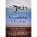Cottonfields to Copters: Fifty-Five Years of Flying on the Edge of the Blade