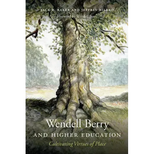 Wendell Berry and Higher Education: Cultivating Virtues of Place