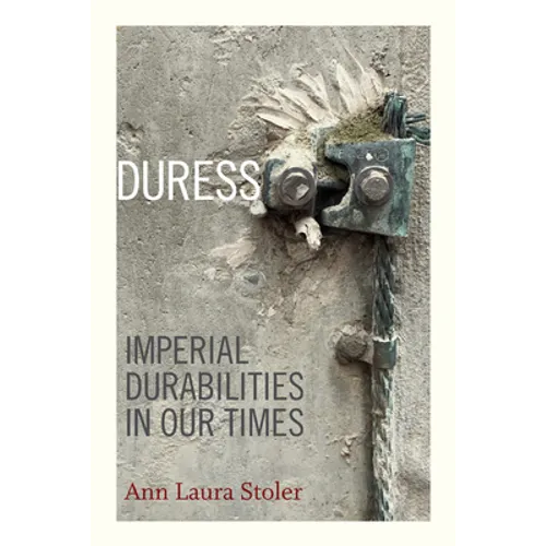 Duress: Imperial Durabilities in Our Times