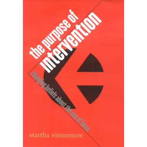 The Purpose of Intervention: Changing Beliefs about the Use of Force