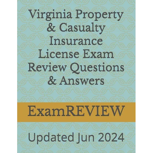 Virginia Property & Casualty Insurance License Exam Review Questions & Answers