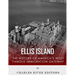 Ellis Island: The History and Legacy of America's Most Famous Immigration Gateway