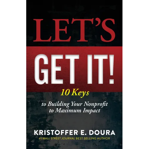 Let's Get It!: 10 Keys to Building Your Nonprofit to Maximum Impact