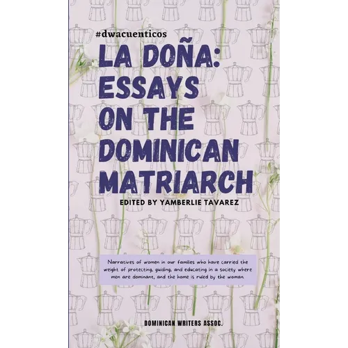La Doña: Essays on the Dominican Matriarch