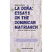 La Doña: Essays on the Dominican Matriarch