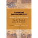 Teaching and Christian Practices: Reshaping Faith and Learning