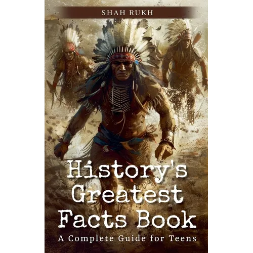 History's Greatest Facts Book: A Complete Guide for Teens
