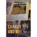 Charlie and Me: Charles Manson and the Reporter Who Came to Know the Most Famous Mass Murderer in History