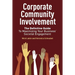 Corporate Community Involvement: The Definitive Guide to Maximizing Your Business' Societal Engagement