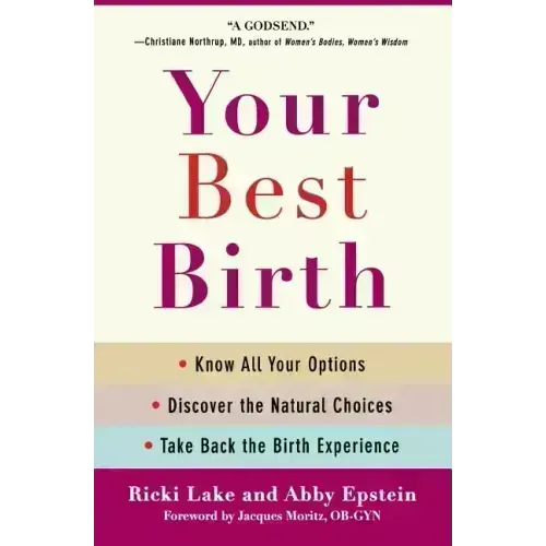 Your Best Birth: Know All Your Options, Discover the Natural Choices, and Take Back the Birth Experience