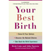 Your Best Birth: Know All Your Options, Discover the Natural Choices, and Take Back the Birth Experience
