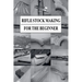 Rifle Stock Making for the Beginner