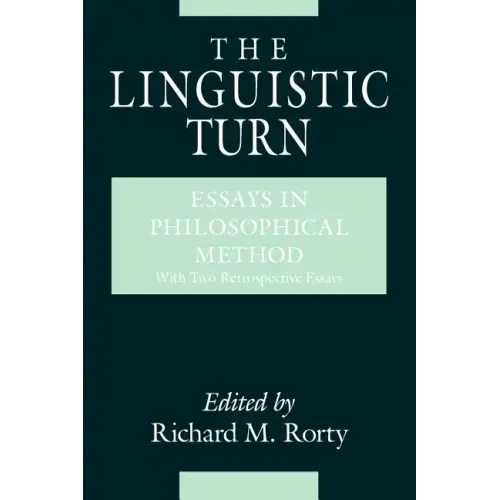 The Linguistic Turn: Essays in Philosophical Method
