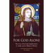 For God Alone: The Lives of the Early English Saints: St. Hilda and St. Elfleda of Whitby