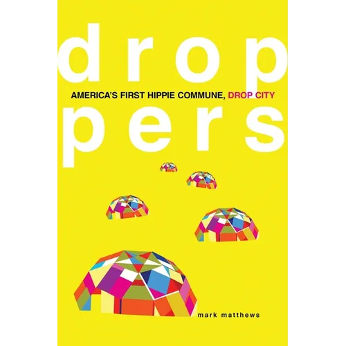 Droppers: America's First Hippie Commune, Drop City