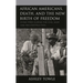 African Americans, Death, and the New Birth of Freedom: Dying Free During the Civil War and Reconstruction