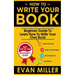How To Write Your Book: Beginner Guide To Learn How To Write Your Own Book