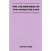 The Life and Ideas of the Marquis de Sade