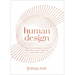 Human Design: The Revolutionary System That Shows You Who You Came Here to Be