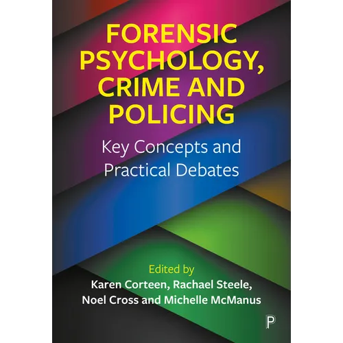 Forensic Psychology, Crime and Policing: Key Concepts and Practical Debates
