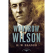 Woodrow Wilson: The American Presidents Series: The 28th President, 1913-1921