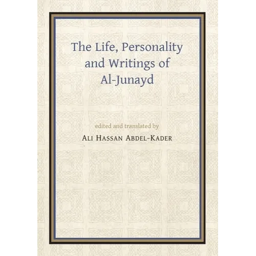 The Life, Personality and Writings of Al-Junayd