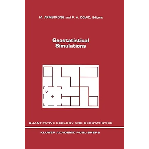 Geostatistical Simulations: Proceedings of the Geostatistical Simulation Workshop, Fontainebleau, France, 27-28 May 1993