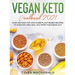 Vegan Keto Cookbook 2021: Over 190 High-Fat Low-Carb Plant-Based Recipes to Shed Fat and Heal You from the Inside Out