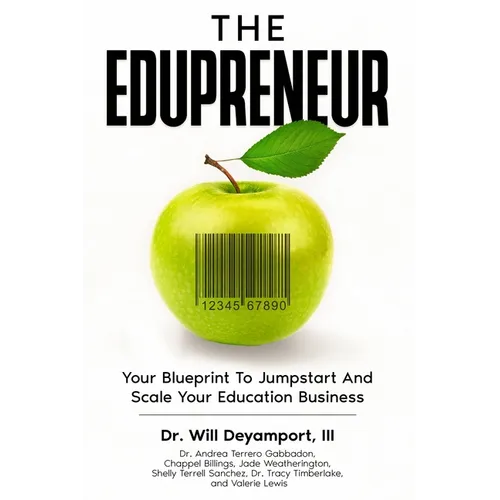 The Edupreneur: Your Blueprint To Jumpstart And Scale Your Education Business