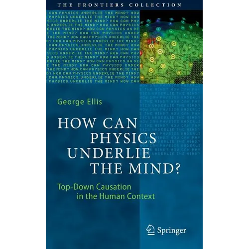 How Can Physics Underlie the Mind?: Top-Down Causation in the Human Context