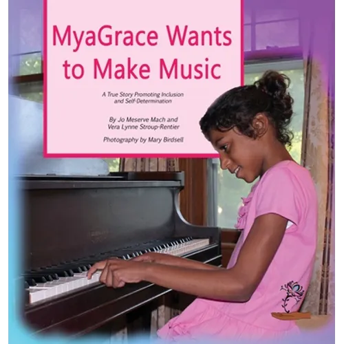MyaGrace Wants to Make Music: A True Story Promoting Inclusion and Self-Determination