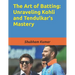The Art of Batting: Unraveling Kohli and Tendulkar's Mastery