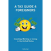 A Tax Guide 4 Foreigners: Investing, Working or Living in the United States